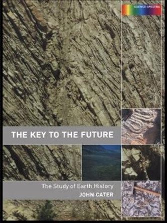 Key to The Future: The History of Earth Science by John Cater