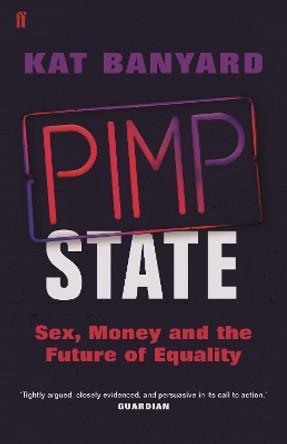 Pimp State: Sex, Money and the Future of Equality by Kat Banyard 9780571278237