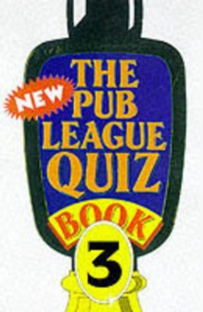 The New Pub League Quiz Book: Bk. 3 by Quiz Masters of Great Britain 9780572024604