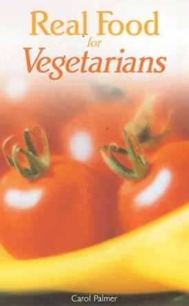 Real Food for Vegetarians by Carol Palmer 9780572025014