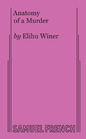 Anatomy of a Murder by Elihu Winer 9780573605307