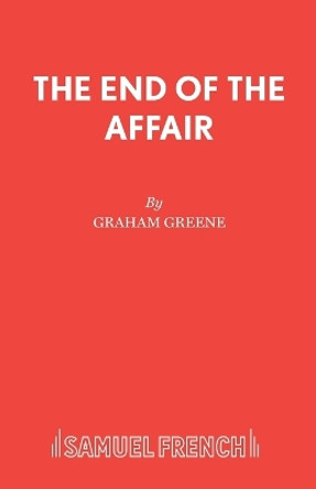 The End of the Affair by Graham Greene 9780573018862
