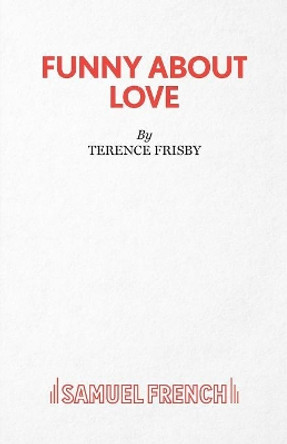 Funny About Love by Terence Frisby 9780573019616