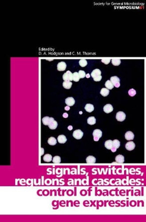Signals, Switches, Regulons, and Cascades: Control of Bacterial Gene Expression by David A. Hodgson 9780521813884