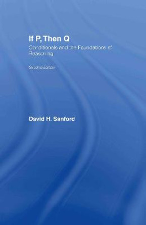 If P, Then Q: Conditionals and the Foundations of Reasoning by David Sanford