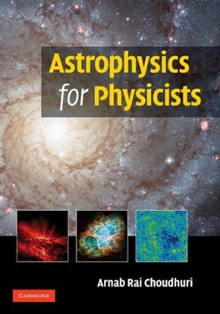 Astrophysics for Physicists by Arnab Rai Choudhuri 9780521815536