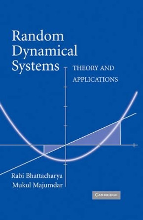 Random Dynamical Systems: Theory and Applications by Rabi Bhattacharya 9780521825658