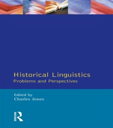 Historical Linguistics: Problems and Perspectives by Charles Jones 9780582060852