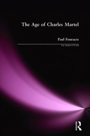 The Age of Charles Martel by Paul Fouracre 9780582064768