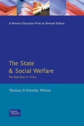 State and Social Welfare, The: The Objectives of Policy by Dorothy Wilson 9780582085138