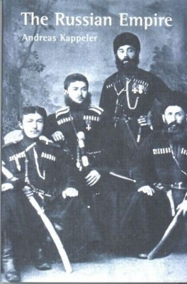 The Russian Empire: A Multi-ethnic History by Andreas Kappeler 9780582234154