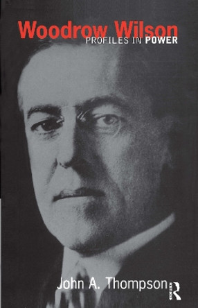 Woodrow Wilson by John A. Thompson 9780582247376