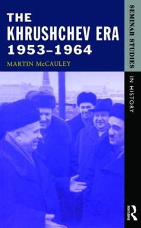 The Khrushchev Era 1953-1964 by Martin McCauley 9780582277762