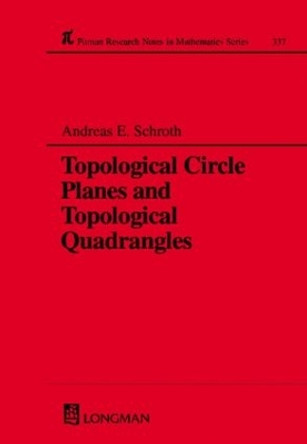 Topological Circle Planes and Topological Quadrangles by Andreas E. Schroth 9780582288119