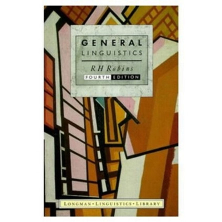 General Linguistics by R. H. Robins 9780582291447