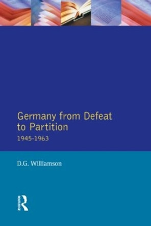 Germany from Defeat to Partition, 1945-1963 by D. G. Williamson 9780582292185