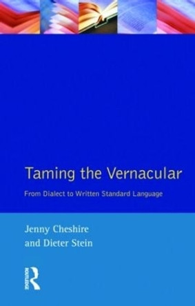 Taming the Vernacular: From dialect to written standard language by Jenny Cheshire 9780582298095