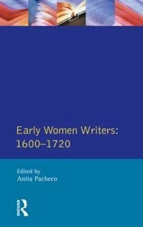 Early Women Writers: 1600 - 1720 by Anita Pacheco 9780582304635