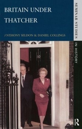 Britain under Thatcher by Anthony Seldon 9780582317147