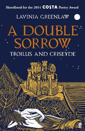 A Double Sorrow: Troilus and Criseyde by Lavinia Greenlaw 9780571284559