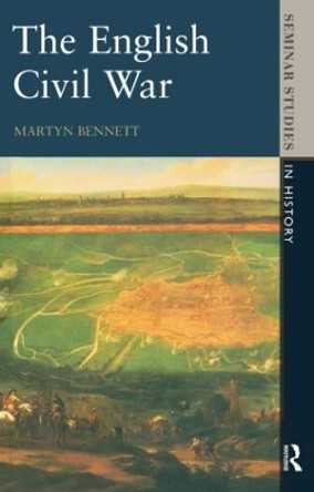 The English Civil War 1640-1649 by Martyn Bennett 9780582353923