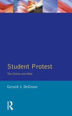 Student Protest: The Sixties and After by Gerard J.De Groot 9780582356184