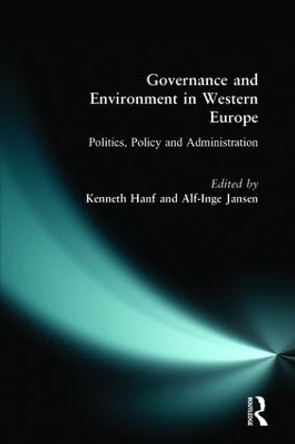 Governance and Environment in Western Europe: Politics,  Policy and Administration by Kenneth Hanf 9780582368200