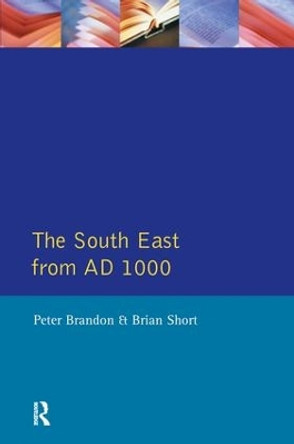 The South East from 1000 AD by Peter Brandon 9780582492455