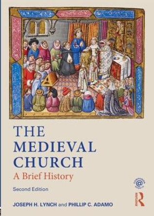 The Medieval Church: A Brief History by Joseph Lynch 9780582772984