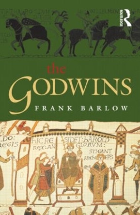 The Godwins: The Rise and Fall of a Noble Dynasty by Frank Barlow 9780582784406