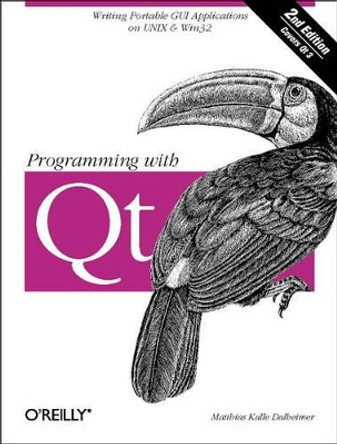 Programming with QT by Matthias Kalle Dalheimer 9780596000646