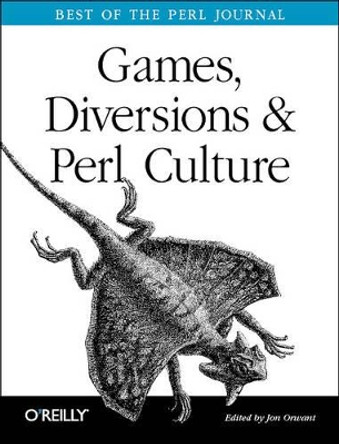 Games, Diversions and Perl Culture: Best of the Perl Journal by Jon Orwant 9780596003128