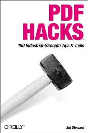 PDF Hacks by Sid Steward 9780596006556