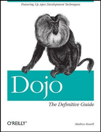 Dojo: The Definitive Guide by Matthew Russell 9780596516482