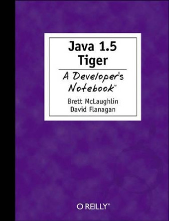 Java 1.5 Tiger: A Developer's Notebook by Brett McLaughlin 9780596007386