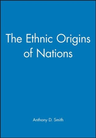 The Ethnic Origins of Nations by Anthony D. Smith 9780631161691