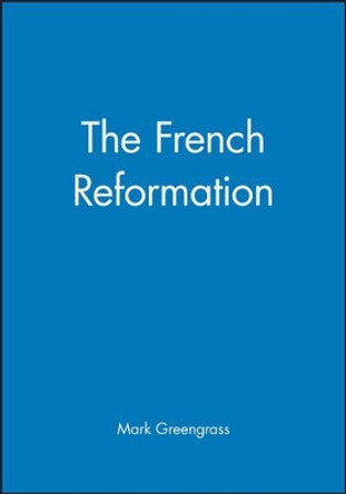 The French Reformation by Mark Greengrass 9780631145165