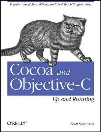 Cocoa and Objective-C: Up and Running by Scott Stevenson 9780596804794