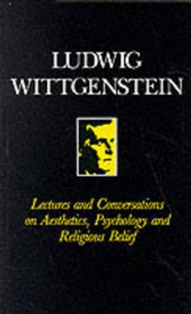 Lectures and Conversations on Aesthetics, Psychology and Religious Belief by Ludwig Wittgenstein 9780631095804