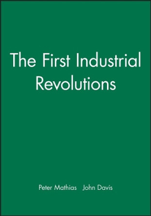 The First Industrial Revolutions by Peter Mathias 9780631160397