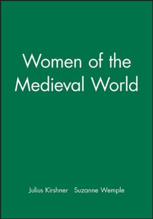 Women of the Medieval World by Julius Kirshner 9780631154921