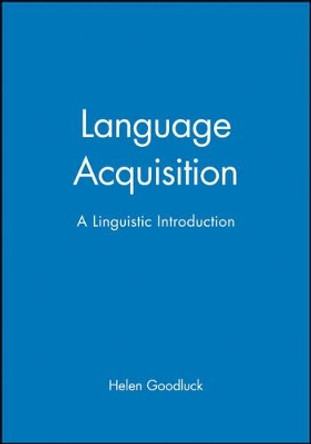 Language Acquisition: A Linguistic Introduction by Helen Goodluck 9780631173861