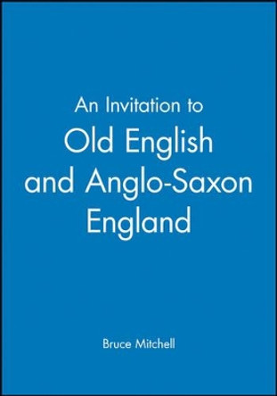 An Invitation to Old English and Anglo-Saxon England by Bruce Mitchell 9780631174363