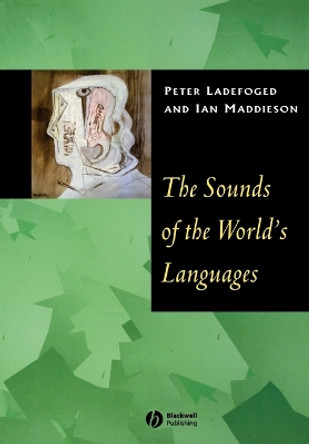 The Sounds of the World's Languages by Peter Ladefoged 9780631198154