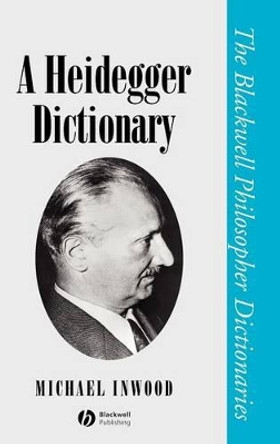 A Heidegger Dictionary by Michael Inwood 9780631190943