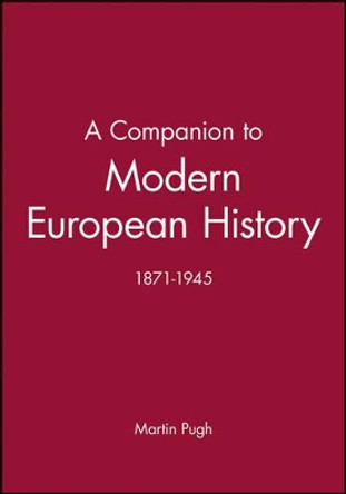 A Companion to Modern European History: 1871-1945 by Martin Pugh 9780631192176