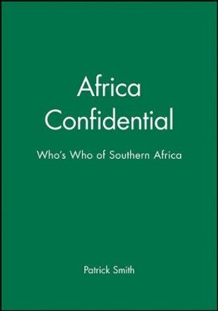 Africa Confidential: Who's Who of Southern Africa by Patrick Smith 9780631205425