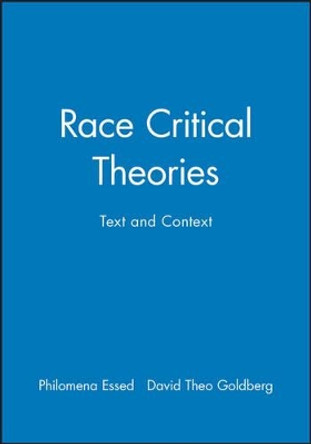 Race Critical Theories: Text and Context by Philomena Essed 9780631214373