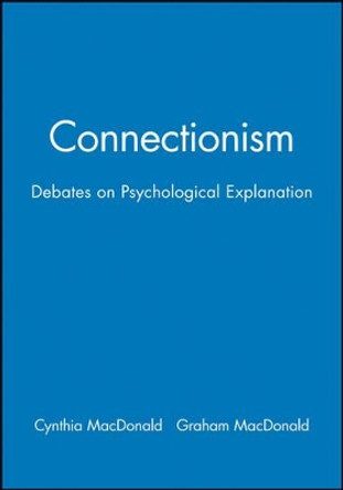 Connectionism: Debates on Psychological Explanation, Volume 2 by Graham MacDonald 9780631197454