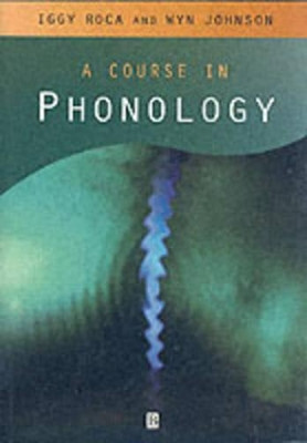 A Course in Phonology Iggy Roca (University of Essex) 9780631213468